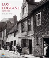 Elveszett Anglia: 1870-1930 - Lost England: 1870-1930