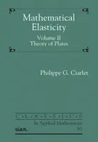 Matematikai rugalmasság, II. kötet - Lemezek elmélete - Mathematical Elasticity, Volume II - Theory of Plates