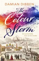 Színes vihar - A művészet és az árulás lenyűgöző és varázslatos története a reneszánsz Velencében - Colour Storm - The compelling and spellbinding story of art and betrayal in Renaissance Venice