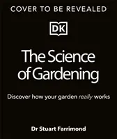 A kertészkedés tudománya - Fedezze fel, hogyan növekszik valójában a kertje! - Science of Gardening - Discover How Your Garden Really Grows