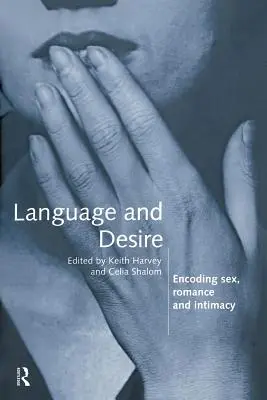 Nyelv és vágy: A szex, a romantika és az intimitás kódolása - Language and Desire: Encoding Sex, Romance and Intimacy