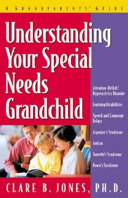 A speciális igényű unokád megértése: A Grandparents' Guide - Understanding Your Special Needs Grandchild: A Grandparents' Guide