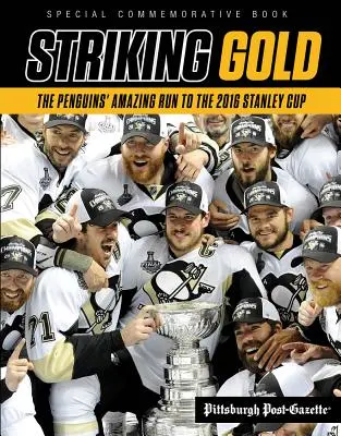 Aranyat ütni: A Pingvinek elképesztő futása a 2016-os Stanley-kupáért - Striking Gold: The Penguins' Amazing Run to the 2016 Stanley Cup