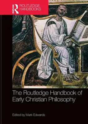 The Routledge Handbook of Early Christian Philosophy (A korai keresztény filozófia Routledge-kézikönyve) - The Routledge Handbook of Early Christian Philosophy