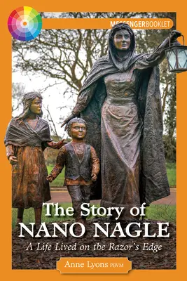 Nano Nagle története: Nano Nagan: Egy élet a borotvaélen - The Story of Nano Nagle: A Life Lived on the Razor's Edge