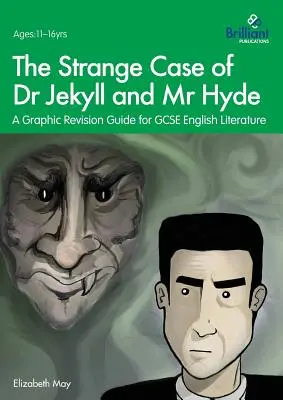 Dr. Jekyll és Mr. Hyde különös esete: Grafikus javítási útmutató GCSE angol irodalomhoz - The Strange Case of Dr Jekyll and Mr Hyde: A Graphic Revision Guide for GCSE English Literature