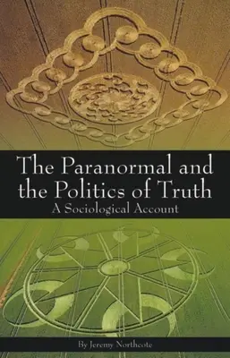 Paranormális és az igazság politikája: Szociológiai beszámoló - Paranormal and the Politics of Truth: A Sociological Account