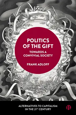 Az ajándék politikája: Egy konvivialista társadalom felé - Politics of the Gift: Towards a Convivial Society