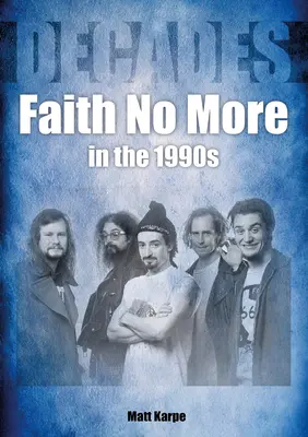 A Faith No More az 1990-es években: Évtizedek - Faith No More in the 1990s: Decades