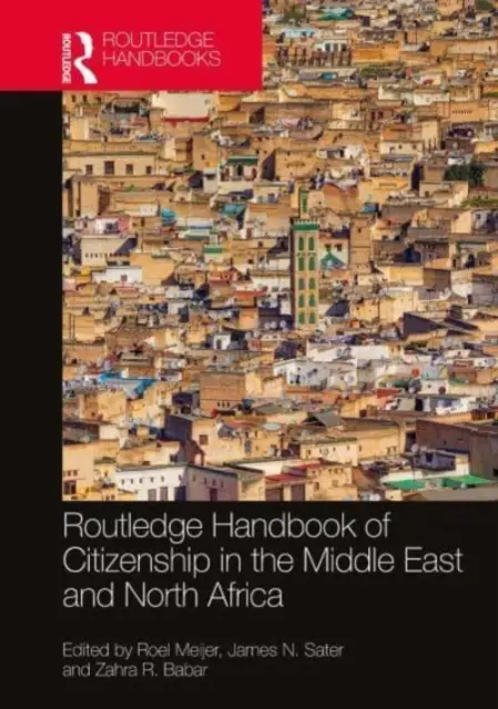 Routledge Handbook of Citizenship in the Middle East and North Africa (Az állampolgárság kézikönyve a Közel-Keleten és Észak-Afrikában) - Routledge Handbook of Citizenship in the Middle East and North Africa