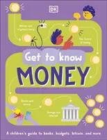 Ismerd meg! Pénz - Szórakoztató, vizuális útmutató a pénz működéséről és a pénzre való odafigyelésről - Get To Know: Money - A Fun, Visual Guide to How Money Works and How to Look After It