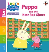 Learn with Peppa Phonics 5. szint 10. könyv - Peppa és az új piros cipő (Phonics Reader) - Learn with Peppa Phonics Level 5 Book 10 - Peppa and the New Red Shoes (Phonics Reader)