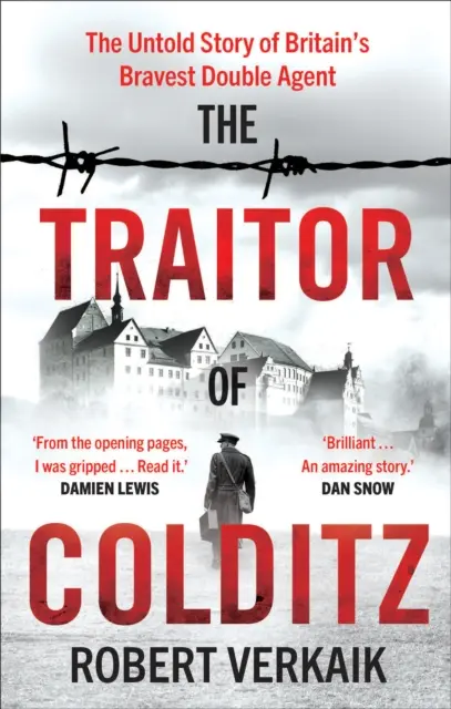 Colditz árulója - Nagy-Britannia legbátrabb kettős ügynökének el nem mondott története - Traitor of Colditz - The Untold Story of Britain's Bravest Double Agent