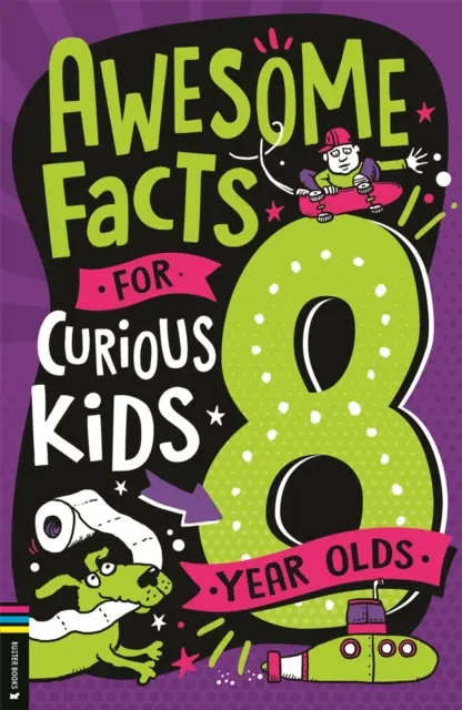 Félelmetes tények kíváncsi gyerekeknek: 8 éveseknek - Awesome Facts for Curious Kids: 8 Year Olds