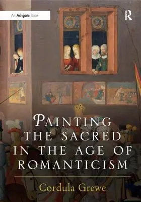 A szakrális festészete a romantika korában - Painting the Sacred in the Age of Romanticism