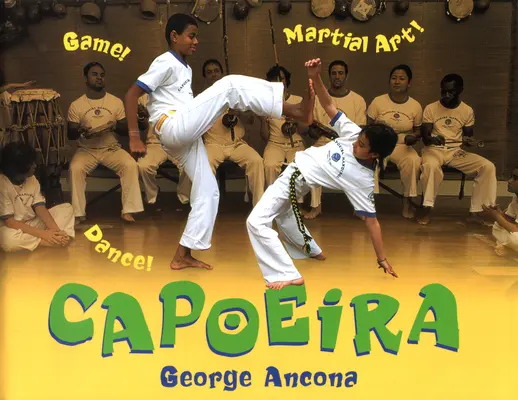 Capoeira: Játék! Dance! Harcművészet! - Capoeira: Game! Dance! Martial Art!