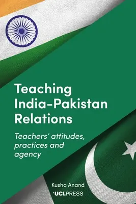 Az indiai-pakisztáni kapcsolatok tanítása: A tanárok attitűdjei, gyakorlata és ügynöksége - Teaching India-Pakistan Relations: Teachers' Attitudes, Practices and Agency