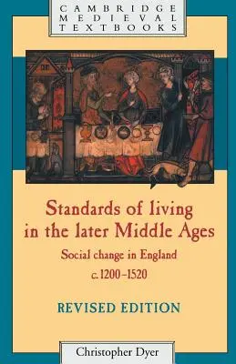 Életszínvonal a késő középkorban: Társadalmi változások Angliában 1200-1520 között - Standards of Living in the Later Middle Ages: Social Change in England C.1200-1520