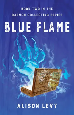 Kék láng: A démongyűjtő sorozat második könyve - Blue Flame: Book Two in the Daemon Collecting Series