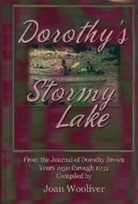 Dorothy viharos tava: Dorothy Brown naplójából. Az 1930-1932-es évek - Dorothy's Stormy Lake: From the Journal of Dorothy Brown. Years 1930 Through 1932