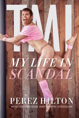 Tmi: Tmi: Az életem a botrányban - Tmi: My Life in Scandal