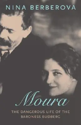 Moura: Budberg bárónő veszélyes élete - Moura: The Dangerous Life of the Baroness Budberg