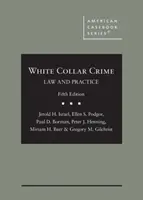 Fehérgalléros bűnözés - jog és gyakorlat - White Collar Crime - Law and Practice