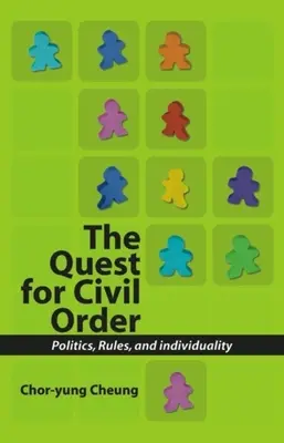 A polgári rend keresése: Politika, szabályok és egyéniség - Quest for Civil Order: Politics, Rules and Individuality