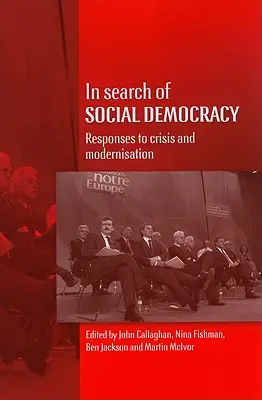 A szociáldemokrácia keresése: Válaszok a válságra és a modernizációra - In Search of Social Democracy: Responses to Crisis and Modernisation