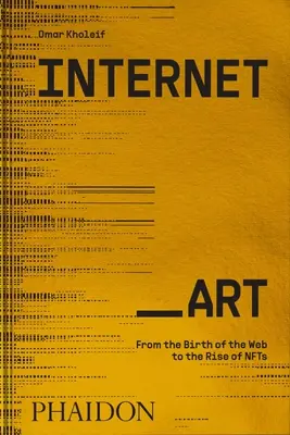 Internet_art: A web születésétől az Nfts felemelkedéséig - Internet_art: From the Birth of the Web to the Rise of Nfts