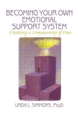 Válj a saját érzelmi támogató rendszereddé: Az Egyek Közösségének megteremtése - Becoming Your Own Emotional Support System: Creating a Community of One