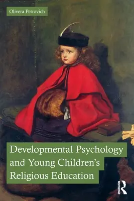 A fejlődéslélektan és a kisgyermekek vallásos nevelése - Developmental Psychology and Young Children's Religious Education