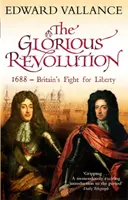 Dicsőséges forradalom - 1688 - Nagy-Britannia szabadságharca - Glorious Revolution - 1688 - Britain's Fight for Liberty