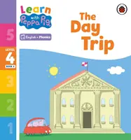 Learn with Peppa Phonics 4. szint 6. könyv - A kirándulás (Phonics Reader) - Learn with Peppa Phonics Level 4 Book 6 - The Day Trip (Phonics Reader)