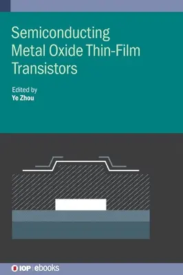 Félvezető fémoxid-vékonyréteg-tranzisztorok - Semiconducting Metal Oxide Thin-Film Transistors