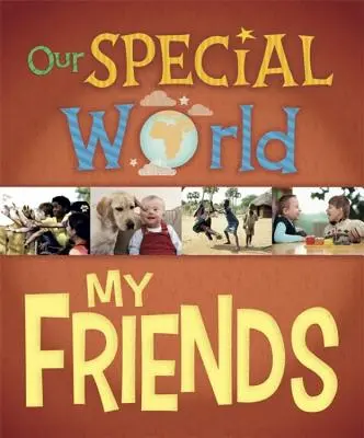 Különleges világunk: Barátaim - Our Special World: My Friends