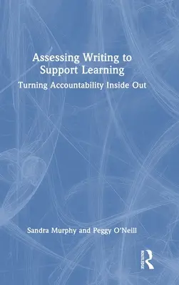 Az írás értékelése a tanulás támogatása érdekében: Az elszámoltathatóság kifordítása - Assessing Writing to Support Learning: Turning Accountability Inside Out