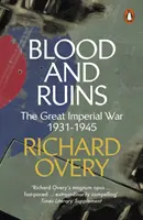 Vér és romok - A nagy birodalmi háború, 1931-1945 - Blood and Ruins - The Great Imperial War, 1931-1945