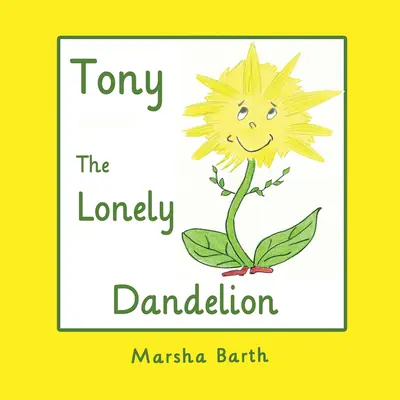 Tony, a magányos pitypang - Tony, the Lonely Dandelion