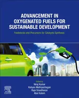 Az oxigéntartalmú üzemanyagok fejlesztése a fenntartható fejlődés érdekében: A katalizátorok szintézisének alapanyagai és prekurzorai - Advancement in Oxygenated Fuels for Sustainable Development: Feedstocks and Precursors for Catalysts Synthesis