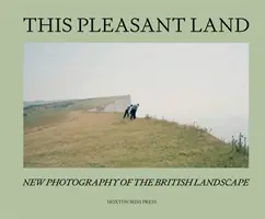 This Pleasant Land - Új brit tájképfotók - This Pleasant Land - New British Landscape Photography