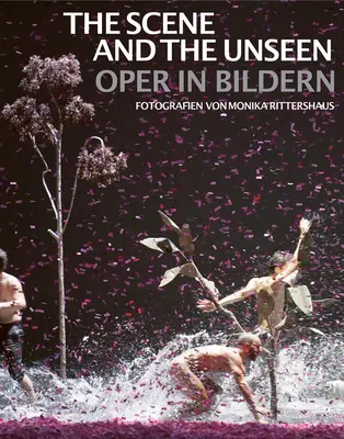 A jelenet és a láthatatlan: Opera in Pictures. Fényképek: Monika Rittershaus - The Scene and the Unseen: Opera in Pictures. Photographs by Monika Rittershaus