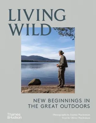 Vadon élni: Új kezdetek a nagy természetben - Living Wild: New Beginnings in the Great Outdoors