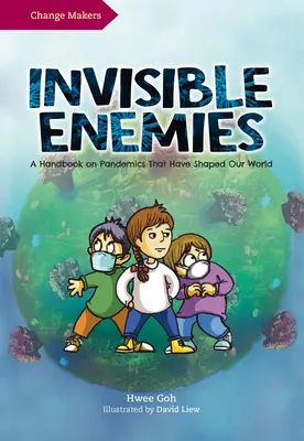 Láthatatlan ellenségek: Kézikönyv a világunkat formáló járványokról - Invisible Enemies: A Handbook on Pandemics That Have Shaped Our World