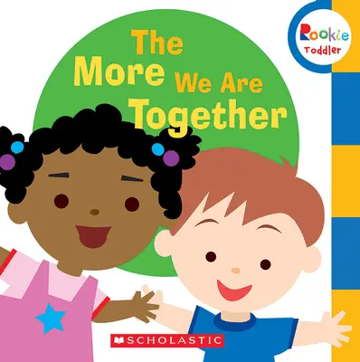 Minél többen vagyunk együtt (Rookie Toddler) - The More We Are Together (Rookie Toddler)