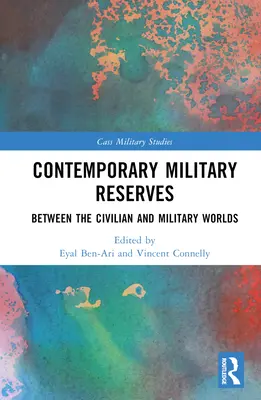 Kortárs katonai tartalékosok: A civil és a katonai világ között - Contemporary Military Reserves: Between the Civilian and Military Worlds