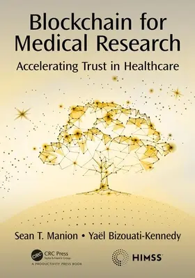 Blockchain for Medical Research: A bizalom felgyorsítása az egészségügyben - Blockchain for Medical Research: Accelerating Trust in Healthcare