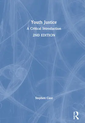 Ifjúsági igazságszolgáltatás: Kritikai bevezetés - Youth Justice: A Critical Introduction