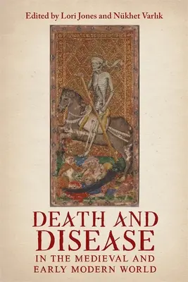 Halál és betegség a középkori és kora újkori világban: Perspektívák a Földközi-tenger térségéből és azon túlról - Death and Disease in the Medieval and Early Modern World: Perspectives from Across the Mediterranean and Beyond