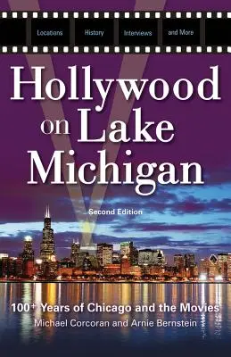 Hollywood a Michigan-tónál: Chicago és a filmek több mint 100 éve - Hollywood on Lake Michigan: 100+ Years of Chicago and the Movies